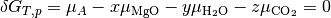 \delta G_{T,p} = \mu_A - x\mu_{\text{MgO}} - y\mu_{\text{H}_2\text{O}} - z\mu_{\text{CO}_2} = 0